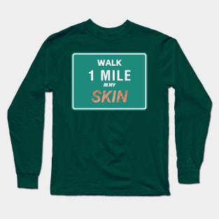 Walk A Mile In My Skin Long Sleeve T-Shirt